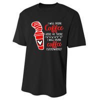 I Will Drink Coffee Here Or There Performance Sprint T-Shirt