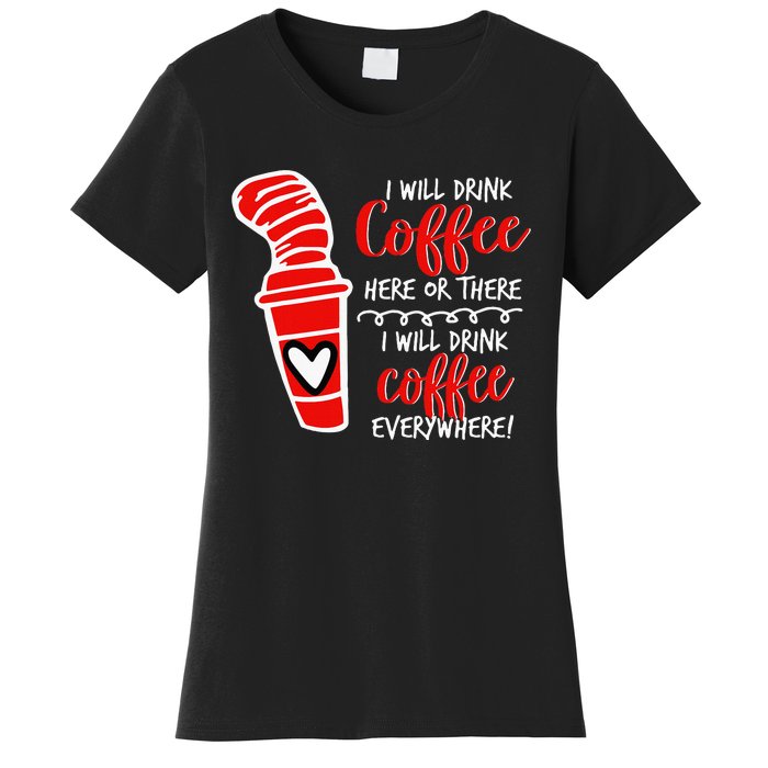 I Will Drink Coffee Here Or There Women's T-Shirt