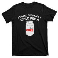 I Would Dropkick A Child For Diet C.O.K.E T-Shirt