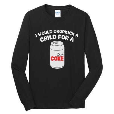 I Would Dropkick A Child For Diet C.O.K.E Tall Long Sleeve T-Shirt