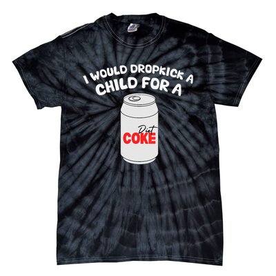 I Would Dropkick A Child For Diet C.O.K.E Tie-Dye T-Shirt