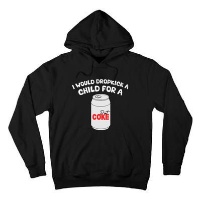 I Would Dropkick A Child For Diet C.O.K.E Tall Hoodie