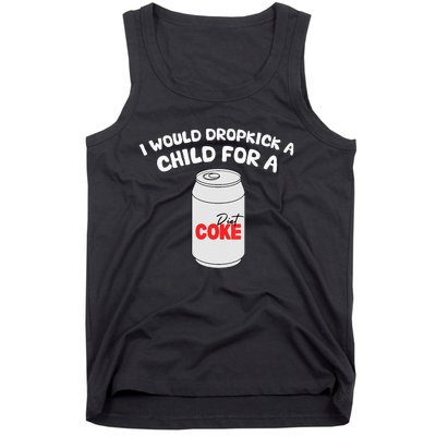 I Would Dropkick A Child For Diet C.O.K.E Tank Top