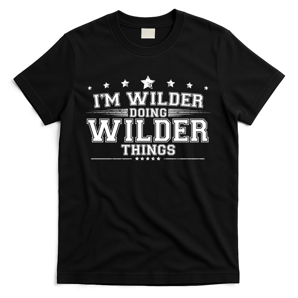 Im Wilder Doing Wilder Things T-Shirt