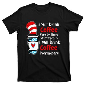 I Will Drink Coffee Here Or There Funny Teacher T-Shirt