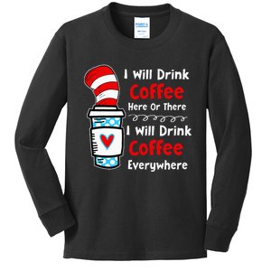 I Will Drink Coffee Here Or There Funny Teacher Kids Long Sleeve Shirt