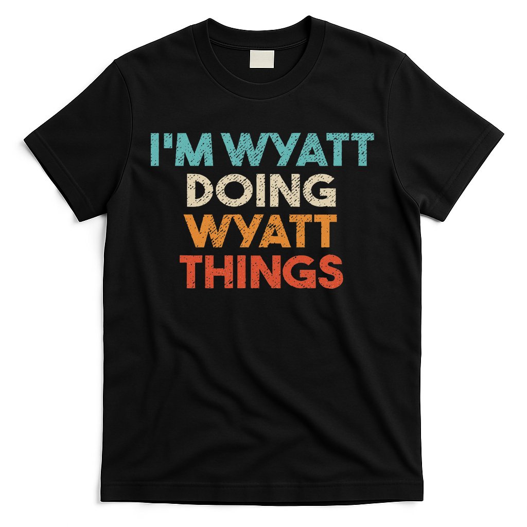 I'm Wyatt Doing Wyatt Things Funny First Name Wyatt T-Shirt