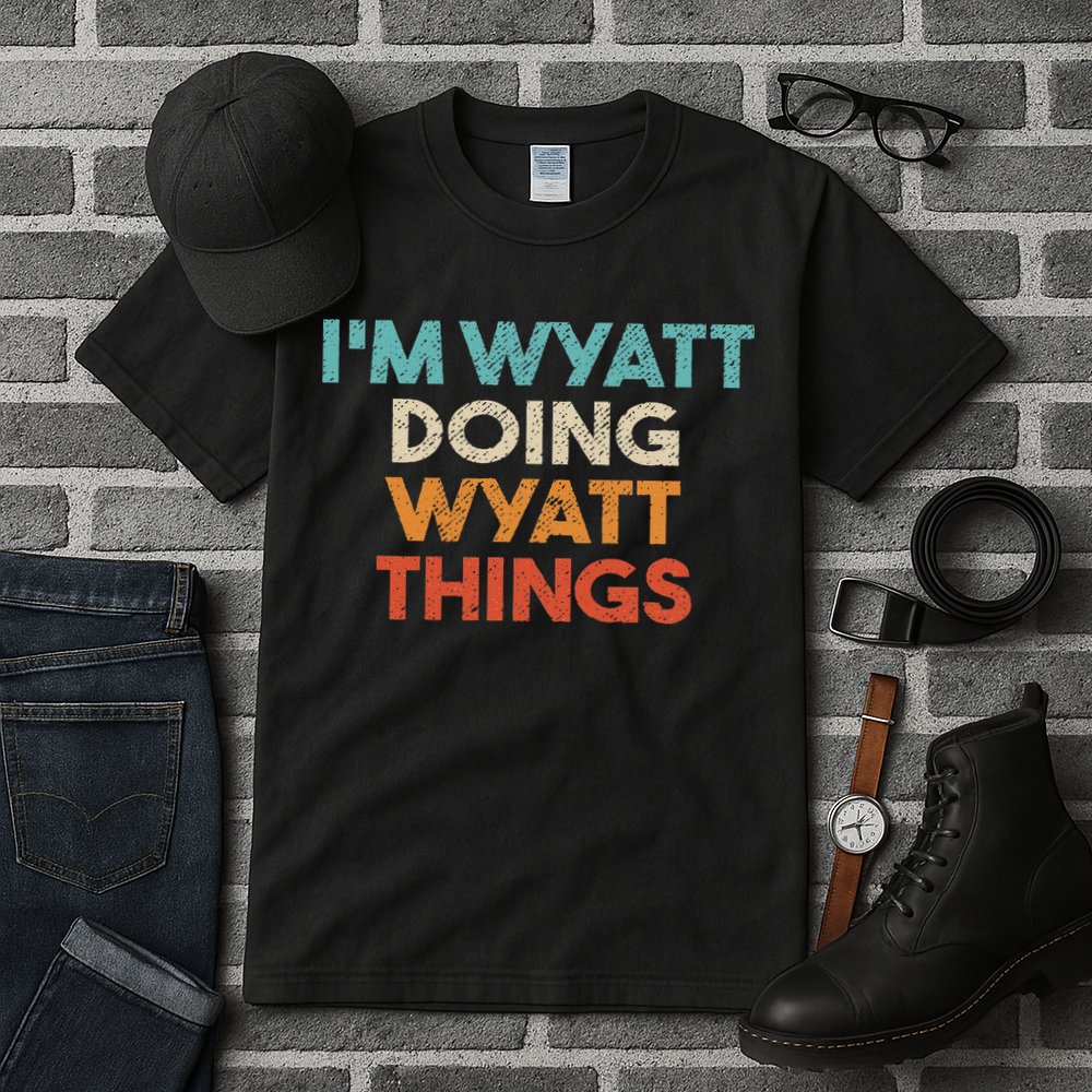 I'm Wyatt Doing Wyatt Things Funny First Name Wyatt Tall T-Shirt