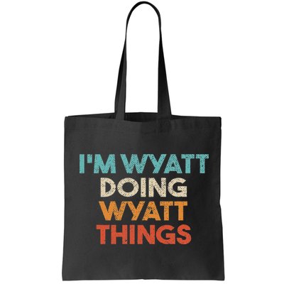 I'm Wyatt Doing Wyatt Things Funny First Name Wyatt Bag