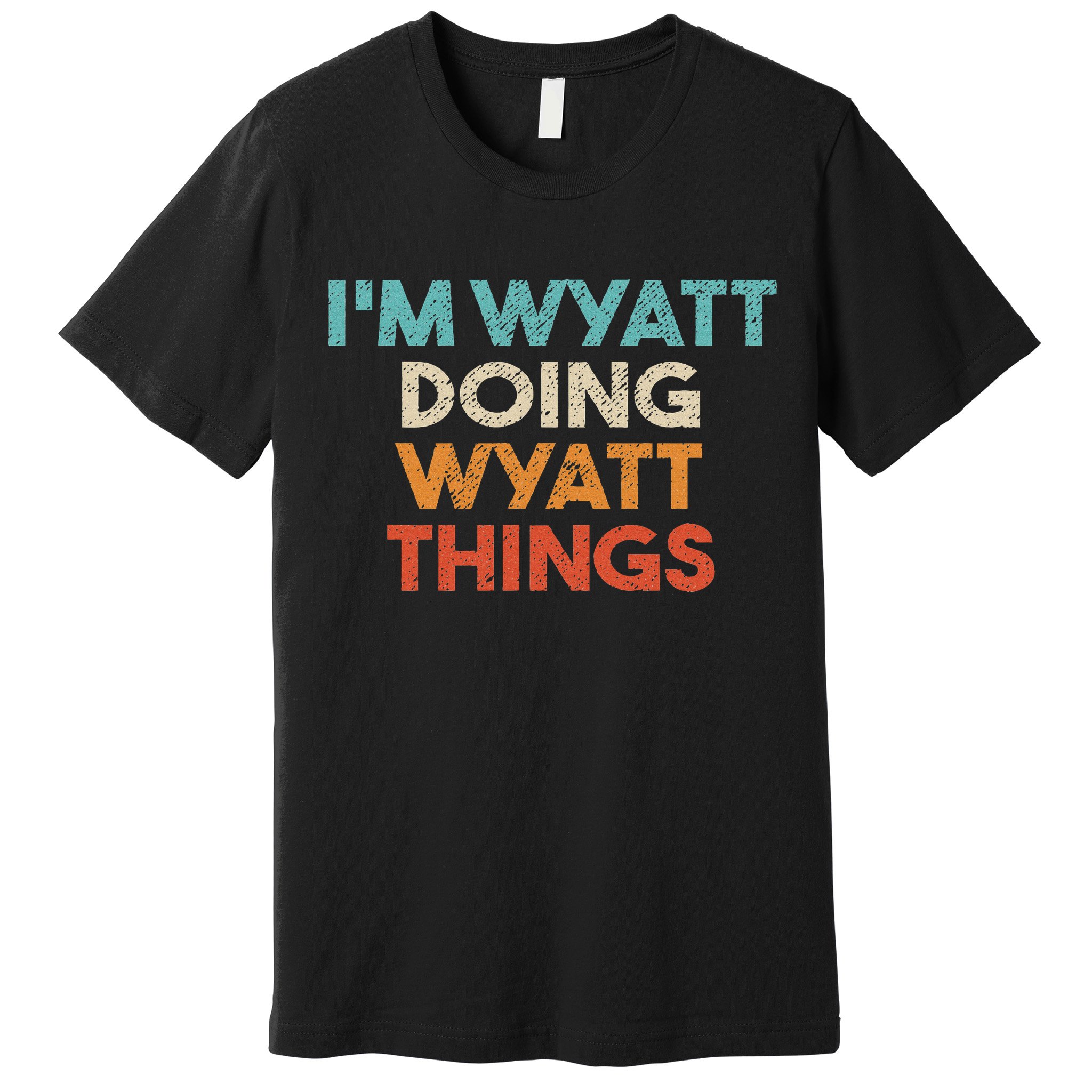 I'm Wyatt Doing Wyatt Things Funny First Name Wyatt Premium T-Shirt
