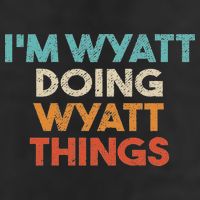 I'm Wyatt Doing Wyatt Things Funny First Name Wyatt Hat