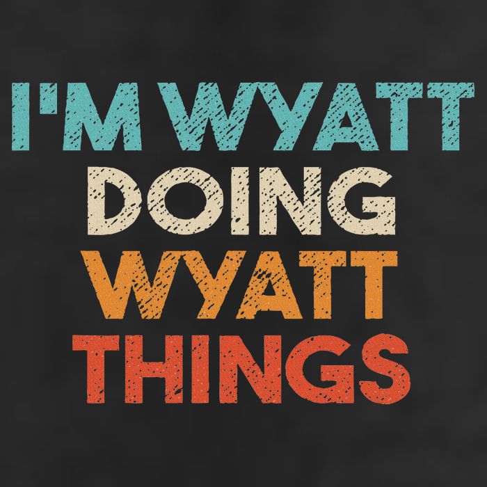 I'm Wyatt Doing Wyatt Things Funny First Name Wyatt Hat