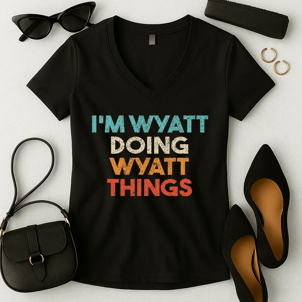 I'm Wyatt Doing Wyatt Things Funny First Name Wyatt Women's V-Neck T-Shirt