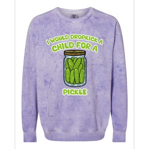 I Would Dropkick A Child For A Pickle Colorblast Crewneck Sweatshirt