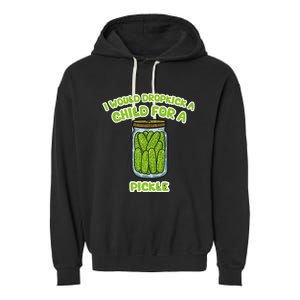 I Would Dropkick A Child For A Pickle Garment-Dyed Fleece Hoodie