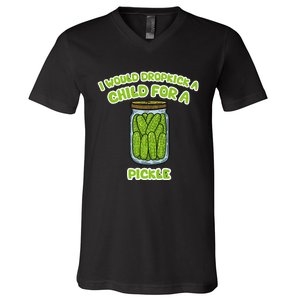 I Would Dropkick A Child For A Pickle V-Neck T-Shirt