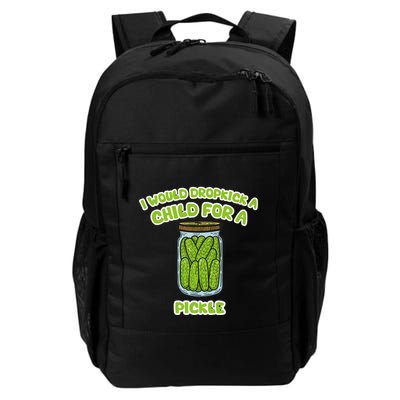 I Would Dropkick A Child For A Pickle Daily Commute Backpack