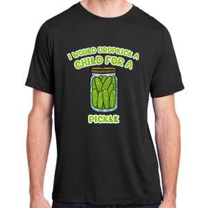 I Would Dropkick A Child For A Pickle Adult ChromaSoft Performance T-Shirt