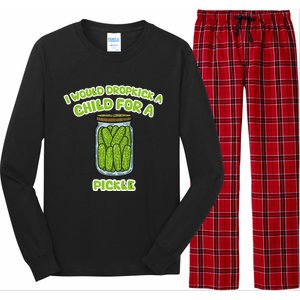 I Would Dropkick A Child For A Pickle Long Sleeve Pajama Set