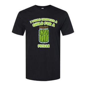 I Would Dropkick A Child For A Pickle Softstyle CVC T-Shirt