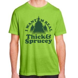 I Want Em Real Thick And Sprucey Funny Christmas Adult ChromaSoft Performance T-Shirt