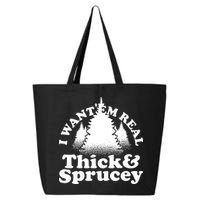 I Want Em Real Thick And Sprucey Funny Christmas 25L Jumbo Tote