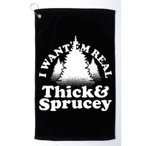 I Want Em Real Thick And Sprucey Funny Christmas Platinum Collection Golf Towel