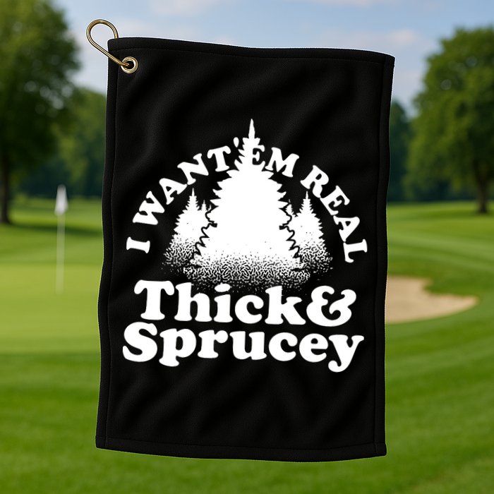 I Want Em Real Thick And Sprucey Funny Christmas Golf Towel