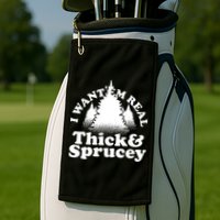 I Want Em Real Thick And Sprucey Funny Christmas Golf Towel
