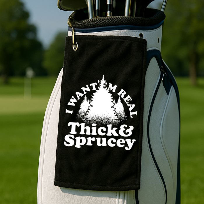 I Want Em Real Thick And Sprucey Funny Christmas Golf Towel