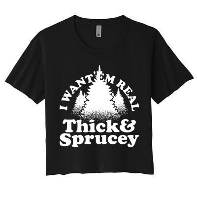 I Want Em Real Thick And Sprucey Funny Christmas Women's Crop Top Tee