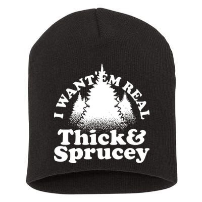 I Want Em Real Thick And Sprucey Funny Christmas Short Acrylic Beanie