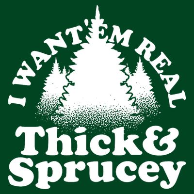 I Want Em Real Thick And Sprucey Funny Christmas T-Shirt