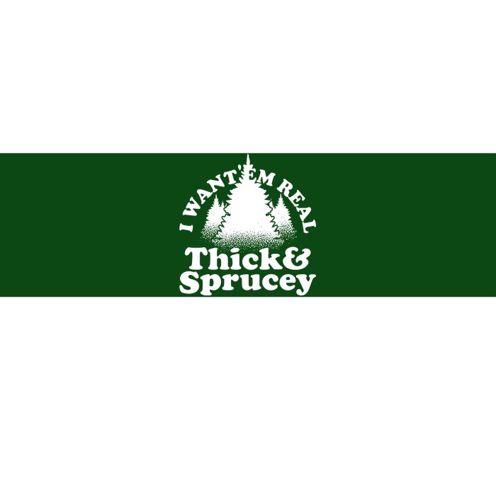 I Want Em Real Thick And Sprucey Funny Christmas Bumper Sticker