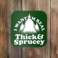 I Want Em Real Thick And Sprucey Funny Christmas Coaster