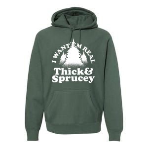 I Want Em Real Thick And Sprucey Funny Christmas Premium Hoodie