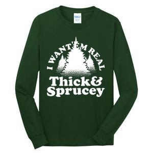 I Want Em Real Thick And Sprucey Funny Christmas Tall Long Sleeve T-Shirt