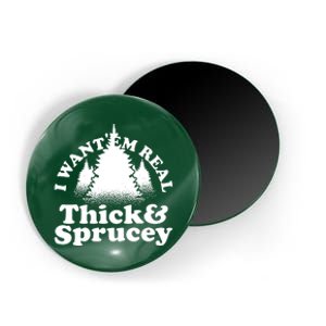 I Want Em Real Thick And Sprucey Funny Christmas Magnet