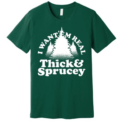 I Want Em Real Thick And Sprucey Funny Christmas Premium T-Shirt