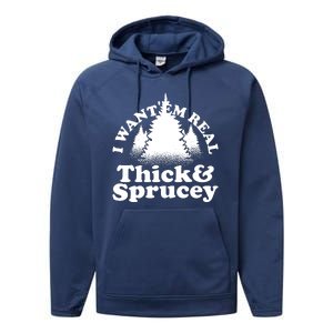 I Want Em Real Thick And Sprucey Funny Christmas Performance Fleece Hoodie