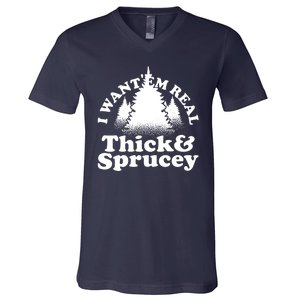 I Want Em Real Thick And Sprucey Funny Christmas V-Neck T-Shirt