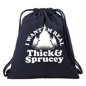 I Want Em Real Thick And Sprucey Funny Christmas Drawstring Bag