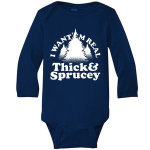 I Want Em Real Thick And Sprucey Funny Christmas Baby Long Sleeve Bodysuit