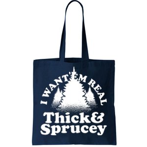 I Want Em Real Thick And Sprucey Funny Christmas Tote Bag