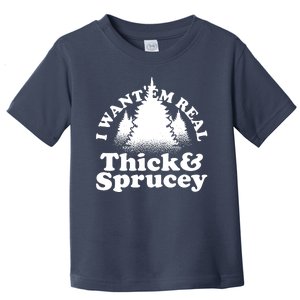 I Want Em Real Thick And Sprucey Funny Christmas Toddler T-Shirt