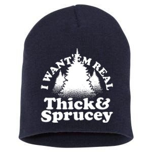 I Want Em Real Thick And Sprucey Funny Christmas Short Acrylic Beanie