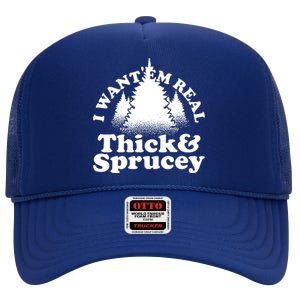 I Want Em Real Thick And Sprucey Funny Christmas High Crown Mesh Back Trucker Hat