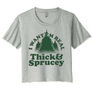 I Want Em Real Thick And Sprucey Funny Christmas Women's Crop Top Tee