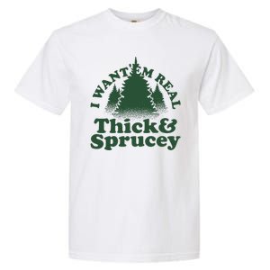 I Want Em Real Thick And Sprucey Funny Christmas Garment-Dyed Heavyweight T-Shirt