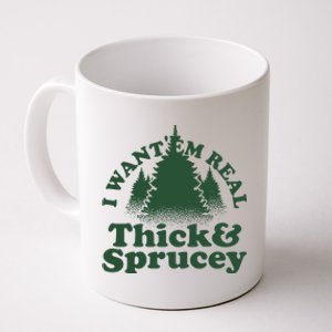 I Want Em Real Thick And Sprucey Funny Christmas Coffee Mug